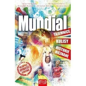 Arena Mundial. Tajemnice, kulisy. Historie nieznane praca zbiorowa - Sport i wypoczynek - miniaturka - grafika 2