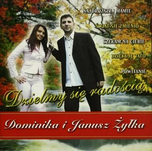 Dominika I Janusz Żyłka: Dzielmy Się Radością [CD] - Disco polo - miniaturka - grafika 1