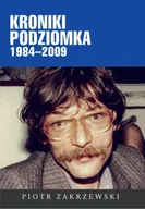 Felietony i reportaże - Kroniki Podziomka 1984–2009 - Piotr Zakrzewski - miniaturka - grafika 1
