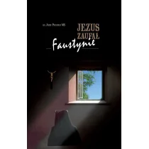Wydawnictwo św. Stanisława BM Jezus zaufał Faustynie ks. Józef Pochwat MS - Religia i religioznawstwo - miniaturka - grafika 1