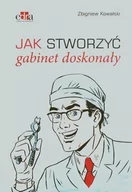 Zdrowie - poradniki - Jak stworzyć gabinet doskonały - Zbigniew Kowalski - miniaturka - grafika 1