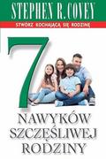 Stephen R. Covey 7 nawyków szczęśliwej rodziny