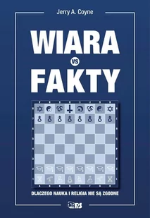 Wiara Vs Fakty Dlaczego Nauka I Religia Nie Są Zgodne Jerry A Coyne - Publicystyka - miniaturka - grafika 1