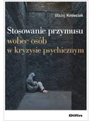 Pozostałe książki - Stosowanie przymusu wobec osób w kryzysie psychicznym - miniaturka - grafika 1