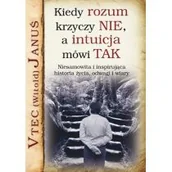 Wywiady, wspomnienia - Kiedy rozum krzyczy NIE, a intuicja mówi TAK - miniaturka - grafika 1