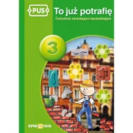 Podręczniki dla szkół podstawowych - Epideixis PUS To już potrafię 3 Ćwiczenia utrwalająco sprawdzające. - Jadwiga Dejko - miniaturka - grafika 1