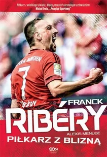 Franck Ribéry; Alexis Menuge Franck Ribery Piłkarz z blizną e-book) - E-booki - sport - miniaturka - grafika 1