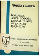 Archeologia - Dorobek archeologii koszalińskiej w latach 1945 1970 - miniaturka - grafika 1