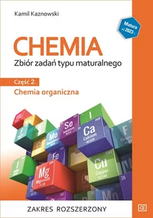 Chemia. Chemia organiczna. Zbiór zadań typu maturalnego. Część 2. Zakres rozszerzony - Chemia - miniaturka - grafika 1