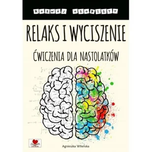 Relaks i wyciszenie. Ćwiczenia dla nastolatków - Rozwój osobisty - miniaturka - grafika 1