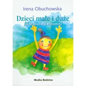 Felietony i reportaże - Dzieci małe i duże. Jak je kochać i rozumieć - miniaturka - grafika 1