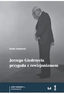 Książki o kulturze i sztuce - Jerzego Giedroycia przygoda z rewizjonizmem - Rafał Stobiecki - miniaturka - grafika 1