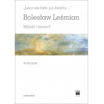 Universitas &#8222;Lecz nie było już świata&#8230;&#8221;. Miłość i śmierć. Wiersze Bolesław Leśmian - Poezja - miniaturka - grafika 1