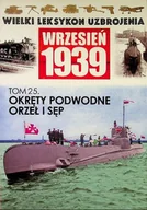 Historia świata - Wielki Leksykon Uzbrojenia Wrzesień 1939 Tom 25 Okręty podwodne orzeł i sęp - miniaturka - grafika 1