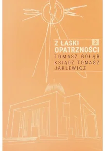 Z łaski Opatrzności świadectwa Tom 3 - Religia i religioznawstwo - miniaturka - grafika 1