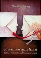 Felietony i reportaże - Przestrzeń egzystencji Szkice o twórczości poetów emigracyjnych - miniaturka - grafika 1