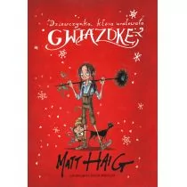 DZIEWCZYNKA KTÓRA URATOWAŁA GWIAZDKĘ Matt Haig - Baśnie, bajki, legendy - miniaturka - grafika 1