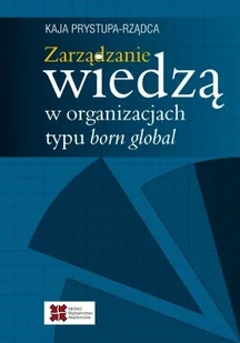Zarządzanie wiedzą w organizacjach typu born global - Kaja Prystupa - Rządca - Biznes - miniaturka - grafika 2