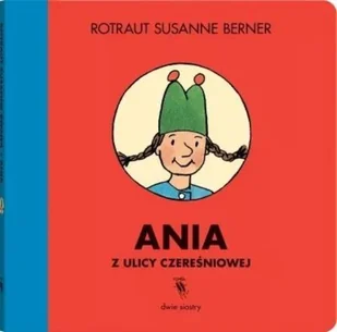 Dwie siostry Ania z ulicy Czereśniowej Rotraut Susanne Berner - Wierszyki, rymowanki, piosenki - miniaturka - grafika 2