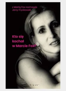 Kto się kochał w Marcie Fox - Marta Fox, Jerzy Fryckowski - książka - Wywiady - miniaturka - grafika 1