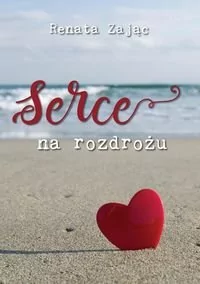 SERCE NA ROZDROŻU Renata Zając - Poezja - miniaturka - grafika 1