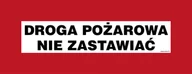 Systemy ekspozycyjne i znaki informacyjne - BC105 DROGA POŻAROWA NIE ZASTAWIAĆ, FN - FOLIA SAMOPRZYLEPNA; (360X140MM) - miniaturka - grafika 1
