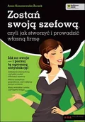 E-booki - poradniki - Zostań swoją szefową, czyli jak stworzyć i prowadzić własną firmę - miniaturka - grafika 1