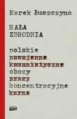 E-booki - literatura faktu - Mała zbrodnia. Polskie obozy koncentracyjne - miniaturka - grafika 1