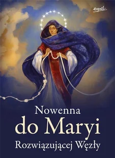 Esprit Nowenna do Maryi Rozwiązującej Węzły praca zbiorowa - Religia i religioznawstwo - miniaturka - grafika 2