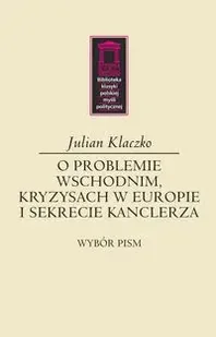 O problemie wschodnim, kryzysach w Europie i sekrecie kanclerza - Julian Klaczko - Archeologia - miniaturka - grafika 1
