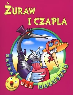 Elżbieta Jarmołkiewicz Żuraw i czapla. Bajka dla maluszka - Elżbieta Jarmołkiewicz - Baśnie, bajki, legendy - miniaturka - grafika 2