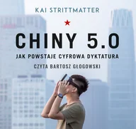 Audiobooki - literatura faktu - Chiny 5.0. Jak powstaje cyfrowa dyktatura - miniaturka - grafika 1