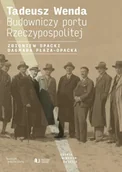 Historia Polski - Tadeusz Wenda. Budowniczy portu Rzeczypospolitej - miniaturka - grafika 1