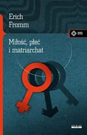 Filozofia i socjologia - MIŁOŚĆ PŁEĆ I MATRIARCHAT Erich Fromm - miniaturka - grafika 1