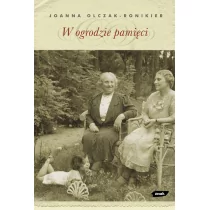 W ogrodzie pamięci - Joanna Olczak-Ronikier
