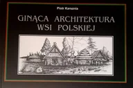 Książki o kulturze i sztuce - Ginąca architektura wsi polskiej - miniaturka - grafika 1