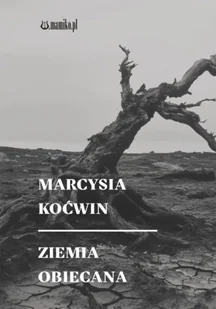 Ziemia obiecana - Marcysia Koćwin - Poezja - miniaturka - grafika 1