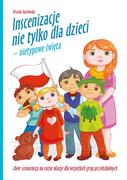 Materiały pomocnicze dla nauczycieli - Inscenizacje nie tylko dla dzieci..+ CD - Urszula Kozłowska - miniaturka - grafika 1