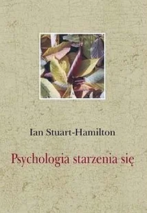 Zysk i S-ka Ian Stuart-Hamilton Psychologia starzenia się - Psychologia - miniaturka - grafika 1