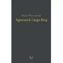 Wierzbicki Piotr Agnostyk i jego Bóg - dostępny od ręki, natychmiastowa wysyłka