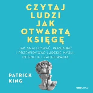Czytaj ludzi jak otwartą księgę. Jak analizować, rozumieć i przewidywać ludzkie myśli, intencje i zachowania - Audiobooki - poradniki - miniaturka - grafika 1
