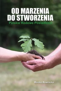 OD MARZENIA DO STWORZENIA Polskie Rodowe Posiadłości - Rozwój osobisty - miniaturka - grafika 1