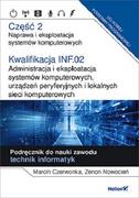 Podręczniki do technikum - Marcin Czerwonka; Zenon Nowocień Kwalifikacja INF.02 Administracja i eksploatacja systemów komputerowych urządzeń peryferyjnych i l - miniaturka - grafika 1