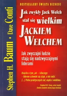 Jak zwykły Jack Welch stał się Jackiem Welchem - Stephen Baum, Dave Conti - Psychologia - miniaturka - grafika 2