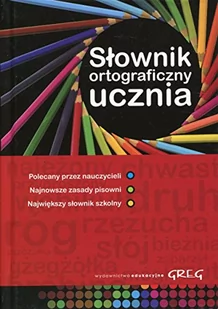 Greg praca zbiorowa Słownik ortograficzny ucznia - Encyklopedie i leksykony - miniaturka - grafika 2