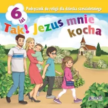 Jedność Religia 6-lat. Tak! Jezus mnie kocha podr. JEDNOŚĆ ks. dr Krzysztof Mielnicki, Elżbieta Kondrak