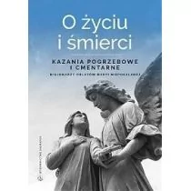 red. o. Sebastian Wiśniewski OMI O życiu i śmierci. Kazania pogrzebowe i cmentarne - Religia i religioznawstwo - miniaturka - grafika 1