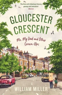 William Miller Gloucester Crescent Me My Dad and Other Grown-Ups - Biografie obcojęzyczne - miniaturka - grafika 1