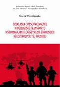 Prawo - Działania outsourcingowe w dziedzinie transportu wspomagające logistykę Sił Zbrojnych Rzeczypospolitej Polskiej Marta Wiszniewska - miniaturka - grafika 1