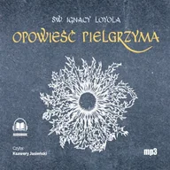 Audiobooki - literatura popularnonaukowa - Opowieść Pielgrzyma Św. Ignacy Loyola - miniaturka - grafika 1